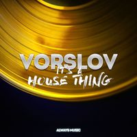Vorslov - It's a House Thing