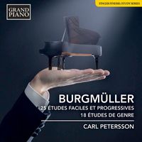 Carl Petersson - Burgmüller: 25 Études faciles et progressives, Op. 100 & 18  Études, Op. 109