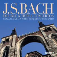 Capella Savaria - J. S. Bach: Double & Triple Concertos