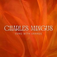 Charles Mingus - Song With Orange