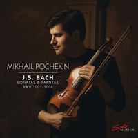 Mikhail Pochekin - J.S. Bach: Sonatas & Partitas BWVV 1001-1006