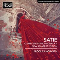 Nicolas Horvath - Satie: Complete Piano Works, Vol. 4 (New Salabert Edition)