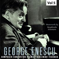 George Enescu - George Enescu: Composer, Conductor, Pianist, Violinist & Teacher, Vol. 5 (Live)