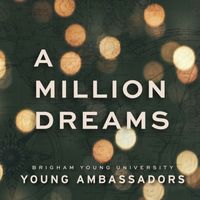 BYU Young Ambassadors - A Million Dreams (From "The Greatest Showman")