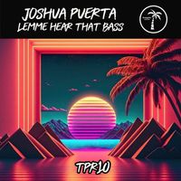 Joshua Puerta - Lemme Hear That Bass