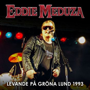 Eddie Meduza - Levande på Gröna Lund 1993 (Explicit)