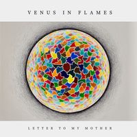 Venus In Flames - Letter to My Mother
