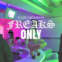 Harvard Bass - Freaks Only