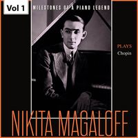 Nikita Magaloff - Milestones of a Piano Legend: Nikita Magaloff, Vol. 1