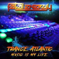 Trance Atlantic - Music Is My Life