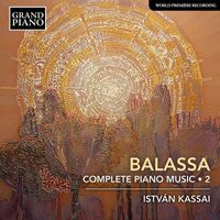 István Kassai - Sándor Balassa: Complete Piano Music, Vol. 2