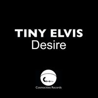 Tiny Elvis - Desire