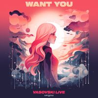 Vasovski Live - Want You (Extended Mix)