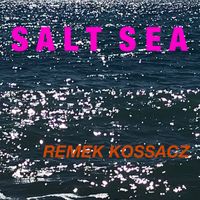 Remek Kossacz - Salt Sea