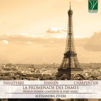 Alessandra Ziveri - Tailleferre, Hansen, L. Charpentier: La promenade des Dames (French Woman Composers & Harp Music)