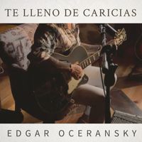 Edgar Oceransky - Te Lleno De Caricias