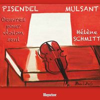 Hélène Schmitt - Florentine Mulsant & Pisendel:  Works for Violin
