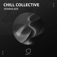 Chill Collective - Skinwalker