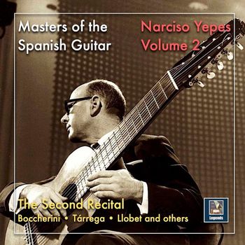Narciso Yepes - Masters of the Spanish Guitar: Narciso Yepes – The Second Recital (2019 Remaster)