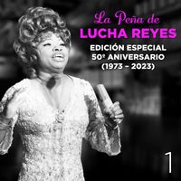 Lucha Reyes - La Peña de Lucha Reyes, Vol.1 (Edición Especial 50º Aniversario 1973 - 2023, En Vivo)