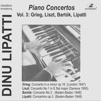 Dinu Lipatti - Dinu Lipatti Plays Piano Concertos, Vol. 3:  Grieg, Liszt, Bartók &, Lipatti (Live)