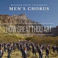 BYU Men's Chorus - How Great Thou Art (Arr. D. Forrest)