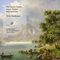 Trio Fontane - Music from the Zentralbibliothek Zürich: Piano Trios of Hermann Goetz & Hans Huber