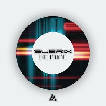 Subrix - Be Mine / Not Just Nothing