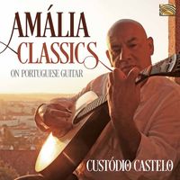Custódio Castelo - Amália Classics on Portuguese Guitar