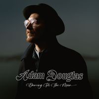 Adam Douglas - Dancing For The Moon
