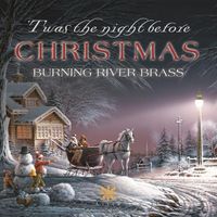 Burning River Brass - 'Twas the Night Before Christmas