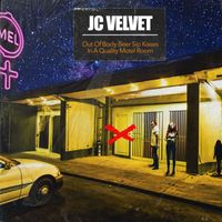 J.C. Velvet - Out of Body Beer Sip Kisses in a Quality Motel Room