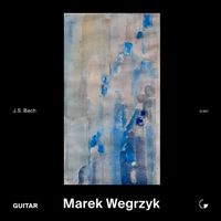 Marek Wegrzyk - J.S. Bach: Guitar Works