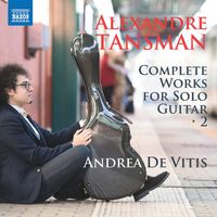 Andrea de Vitis - Tansman: Complete Works for Solo Guitar, Vol. 2