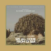 DJ Chris - We All Come from di Sea (feat. Singer Jah)