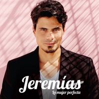 Jeremías - La Mujer Perfecta