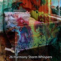 Rain Sounds Sleep - 26 Harmony Storm Whispers