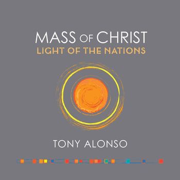 Tony Alonso - Mass of Christ, Light of the Nations