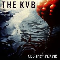 The KVB - Kiss Them For Me
