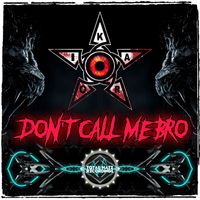 DJ Ikaro - Don't Call Me Bro (Explicit)