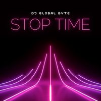 DJ Global Byte - Stop Time (Explicit)