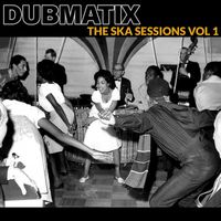 Dubmatix - The Ska Sessions, Vol. 1