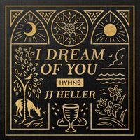 JJ Heller - I Dream of You: HYMNS
