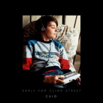 Cujo - Early for Clink Street