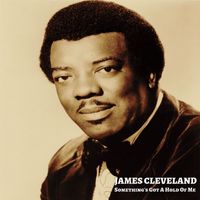 James Cleveland - Something's Got A Hold Of Me