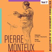 Pierre Monteux - Milestones of a Legendary Conductor: Pierre Monteux, Vol. 7