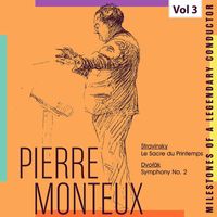 Pierre Monteux - Milestones of a Legendy Conductor - Pierre Monteux, Vol. 3