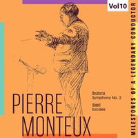 Pierre Monteux - Milestones of a Legendary Conductor: Pierre Monteux, Vol. 10