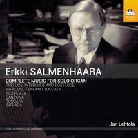 Jan Lehtola - Salmenhaara: Complete Music for Organ Solo