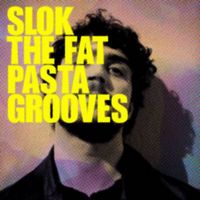 Slok - The Fat Pasta Grooves (2023 Edition)